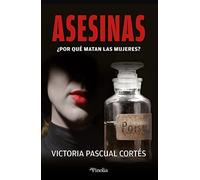Asesinas: ¿Por qué matan las mujeres? (Divulgación científica)