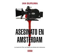 Asesinato en Amsterdam: La muerte de Theo van Gogh y los límites de la tolerancia (Ensayo y Pensamiento)