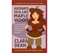 Asesinato en el Café Maplewood: Una panadería de pueblo, un nuevo comienzo y una receta para el asesinato. (La Taza Acogedora y el Crimen Serie)