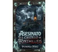 Asesinato en el Castillo de Fonthilleis: Inglaterra, 1875. Tras los muros del Castillo de Fonthilleis, el silencio es el único testigo de la verdad.