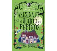 Asesinato en el huerto de pepinos – Cozy Mystery juvenil: Misterios de Flavia de Luce – Alma