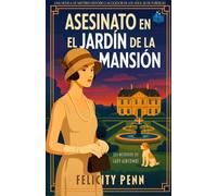 Asesinato en el Jardín de la Mansión: Un misterio histórico de época en la Inglaterra de los años veinte (Los Misterios de Lady Ashcombe)