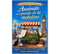 Asesinato en el puesto de té matutino: Un cozy whodunit ambientado en Londres con una investigadora de carritos de té, pistas en recibos y un asesino ... vista (Los asesinatos del recibo de té.)