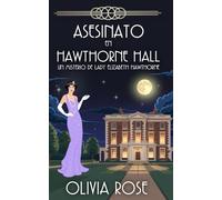 ASESINATO EN HAWTHORNE HALL: UN MISTERIO ACOGEDOR DE LOS AÑOS 20 (Un Misterio De Lady Elizabeth Hawthorne)