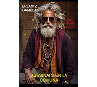 ASESINATO EN LA COMUNA: Otra aventura de Ricardo Arrate, el detective sicalíptico.