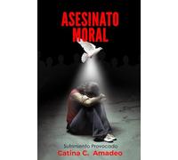 ASESINATO MORAL: Sufrimiento provocado