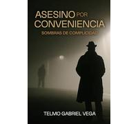 ASESINO POR CONVENIENCIA: Sombras de complicidad