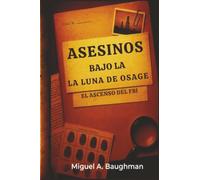 Asesinos Bajo La Luna De Osage: El Ascenso Del FBI