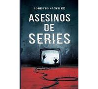 Asesinos de series: (Thriller y suspense) (Universo de Asesinos de series)