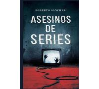 Asesinos de series: (Thriller y suspense) (Universo de Asesinos de series)