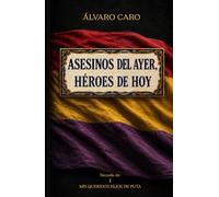 ASESINOS DEL AYER, HÉROES DE HOY