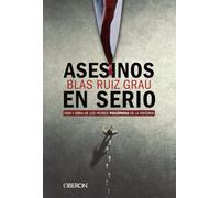 Asesinos en serio: Vida y obra de los peores psicópatas de la historia (Libros singulares)