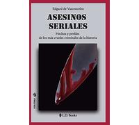 Asesinos seriales: Hechos y perfiles de los más crueles criminales de la historia: Volume 32 (Conjuras)