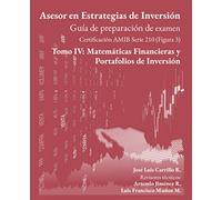 Asesor en Estrategias de Inversión: Tomo IV: Matemáticas Financieras y Portafolios de Inversión