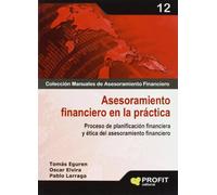 Asesoramiento Financiero En La Practica - Proceso De Asesoramiento Y Planificacion Financiera Y Etica De Asesoramiento Financiero (SIN COLECCION)