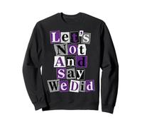 Asexual No Y Digamos Que Lo Hicimos Sudadera