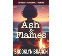Ash and Flames: An Oregon Coast Romance (Book One)