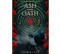 Ash and Oath (The Kingdom of Roses)