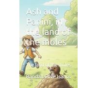 Ash and Panini, in the land of the moles: The land of the moles
