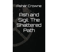 Ash and Sigil: The Shattered Path