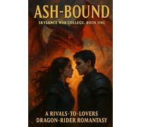 Ash-Bound (Skylance War College, Book One): A Rivals-to-Lovers Dragon-Rider Romantasy
