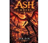 ASH: Embers: 2 (Ash, a Story of Fire, Wings, and Family)
