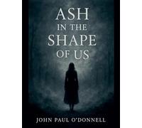 Ash in the Shape of Us