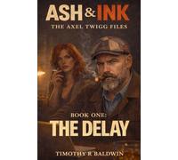 Ash & Ink: The Delay: 1 (The Axel Twigg Files)