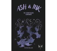 Ash & Ink: The Storyteller's Companion - A Creative Writing Guide