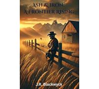 Ash & Iron: A Frontier Rising (The Frontier Redemption Saga)
