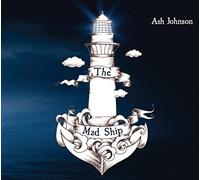 Ash Johnson – The Mad Ship