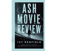Ash Movie Review: A Deep Dive into Sci-Fi Suspense, Character Development, and Visual Storytelling