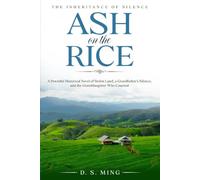 Ash On The Rice: A Powerful Historical Novel of Stolen Land, a Grandfather's Silence, and the Granddaughter Who Counted (The Inheritance of Silence)