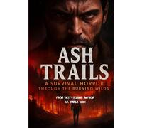 Ash Trails: A Survival Horror Through the Burning Wilds (Clean Reads Collection)