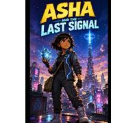 Asha and the Last Signal: Beautiful story line of a hero girl Asha & Kai! & the culprit villain Voss | Beautiful Storyline | Interesting