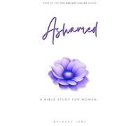 Ashamed: A Bible Study For Women (You Are Not Called)