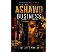 ASHAWO BUSINESS: Sex, Survival, Power, and Society in Nigeria and West Africa