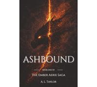 ASHBOUND: A Dark Dragon Rider Fantasy of Power and Control (The Ember Aerie Saga)