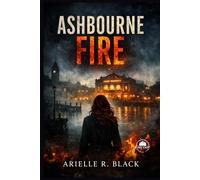 Ashbourne Fire: A Story of Survival, Secrets, and the Truth That Refused to Stay Buried