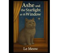 Ashe and the Starlight at the Window: A Magical Cats Tale (The Magical Cat Tales)