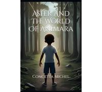 Asher And The World Of Animara (The Animara Chronicles)