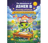 Asher B First Day at School Activity Book: Fun Preschool Activities, Mazes, Tracing & Learning Games for Ages 3-6 (The Adventures Of Asher B)