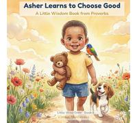 Asher Learns to Choose Good: A Little Wisdom Book from Proverbs: 1 (Little Wise Ones)