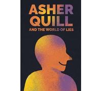 Asher Quill and the World of Lies: 1 (The Asher Quill Saga)