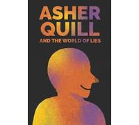 Asher Quill and the World of Lies: An Epic YA Urban Fantasy Adventure: 1 (The Asher Quill Saga)