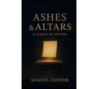 Ashes & Altars: A Legacy in Letters