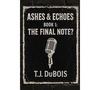 Ashes and Echoes Book 1: The Final Note? (Ashes and Echoes Series)