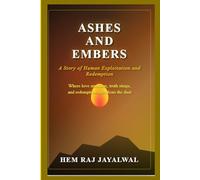 ASHES AND EMBERS: A Story of Human Exploitation and Redemption