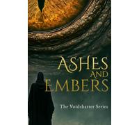 Ashes and Embers: Voidshatter Series: Book 01: 1