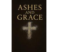 Ashes and Grace Volume II: The House Of His Presence (Ashes and Grace: A Trilogy)
